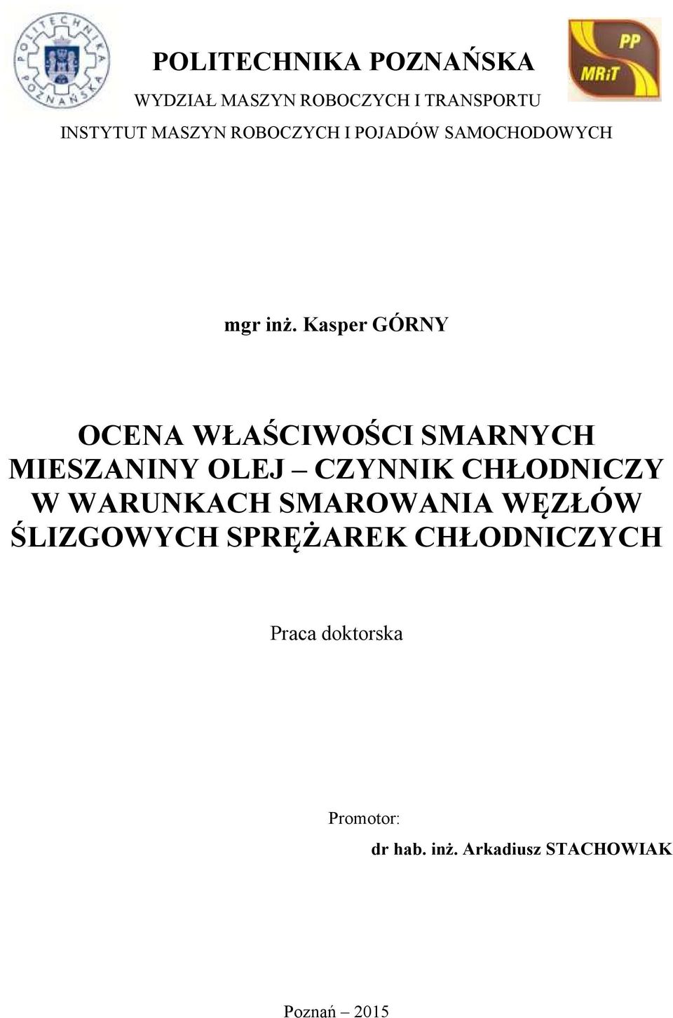 Kasper GÓRNY OCENA WŁAŚCIWOŚCI SMARNYCH MIESZANINY OLEJ CZYNNIK CHŁODNICZY W