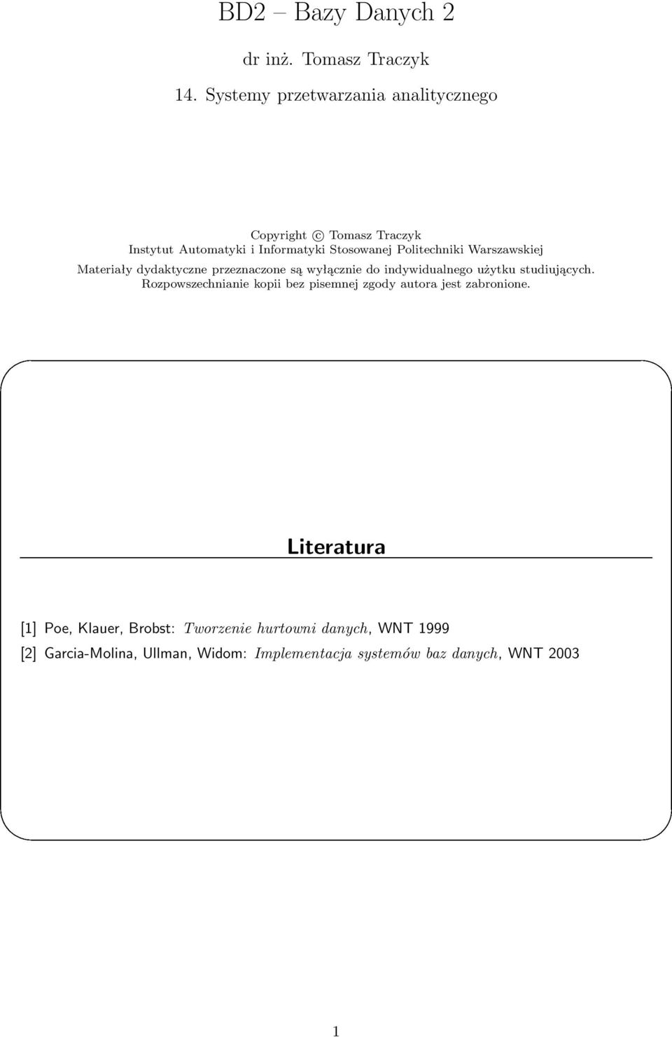 Politechniki Warszawskiej Materiały dydaktyczne przeznaczone są wyłącznie do indywidualnego użytku studiujących.