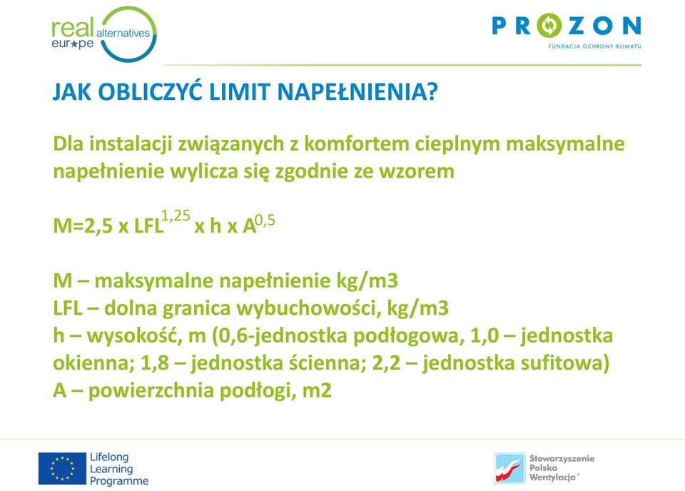 ze wzorem M=2,5 x LFL 1,25 0,5 x h x A M maksymalne napełnienie kg/m3 LFL dolna granica