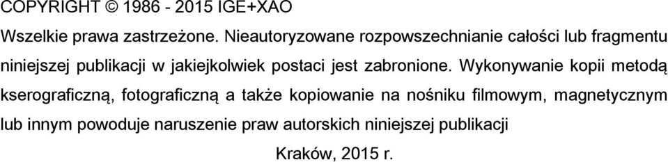 jakiejkolwiek postaci jest zabronione.