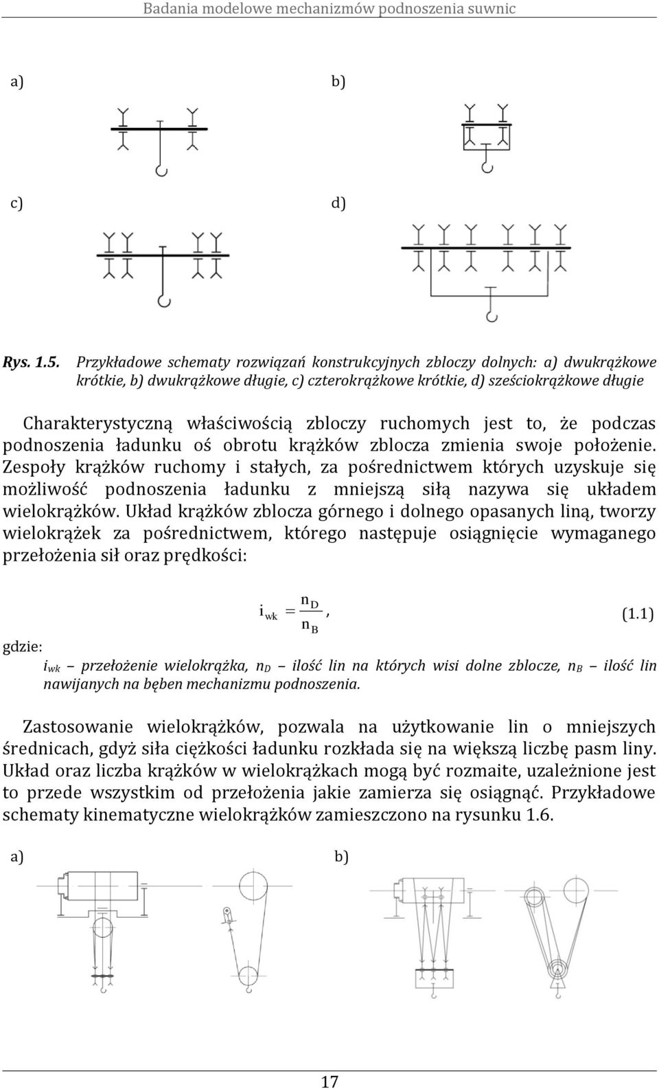 ruchomych jes o, że podczas podnoszenia ładunku oś obrou krążków zblocza zmienia swoje położenie.