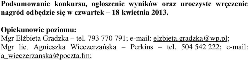 Opiekunowie poziomu: Mgr Elżbieta Grądzka tel.