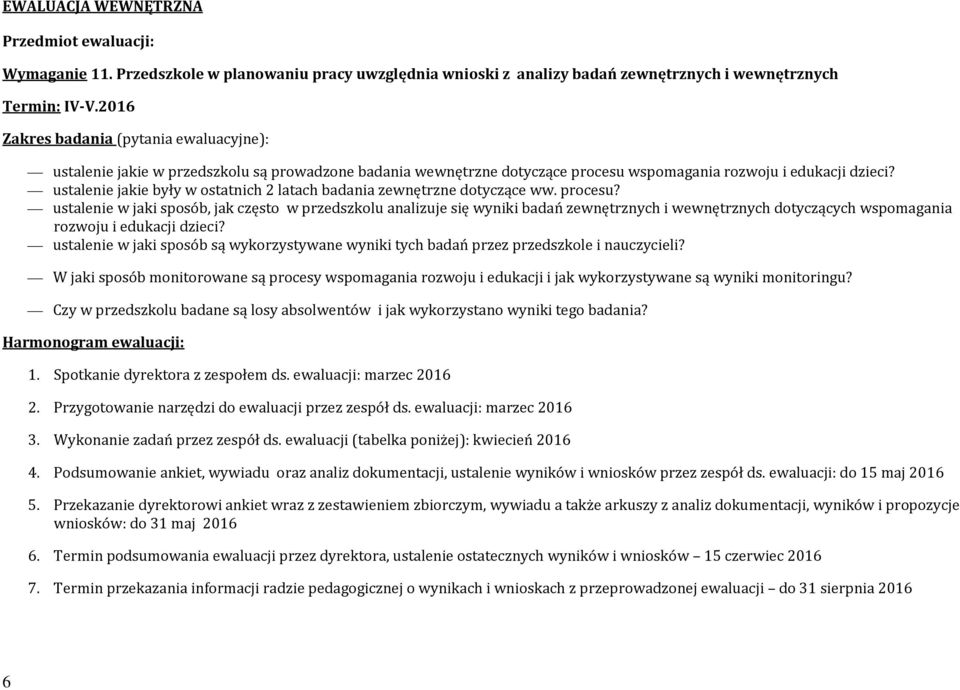 ustalenie jakie były w ostatnich 2 latach badania zewnętrzne dotyczące ww. procesu?
