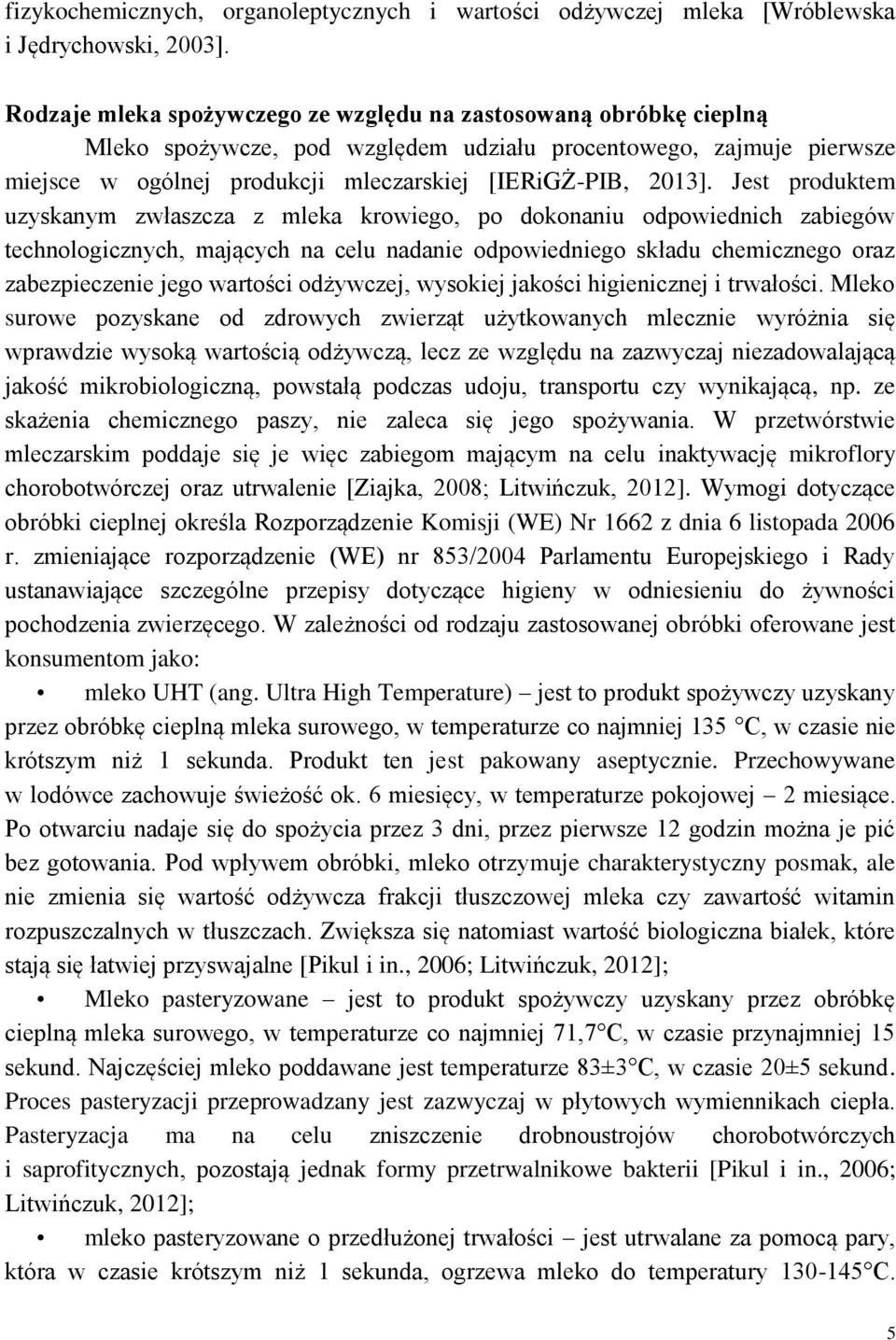 Jest produktem uzyskanym zwłaszcza z mleka krowiego, po dokonaniu odpowiednich zabiegów technologicznych, mających na celu nadanie odpowiedniego składu chemicznego oraz zabezpieczenie jego wartości