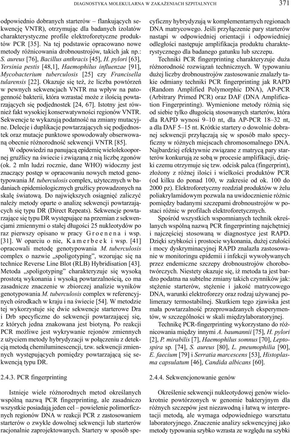 pylori [63], Yersinia pestis [48,1], Haemophilus influenzae [91], Mycobacterium tuberculosis [25] czy Francisella tularensis [22].
