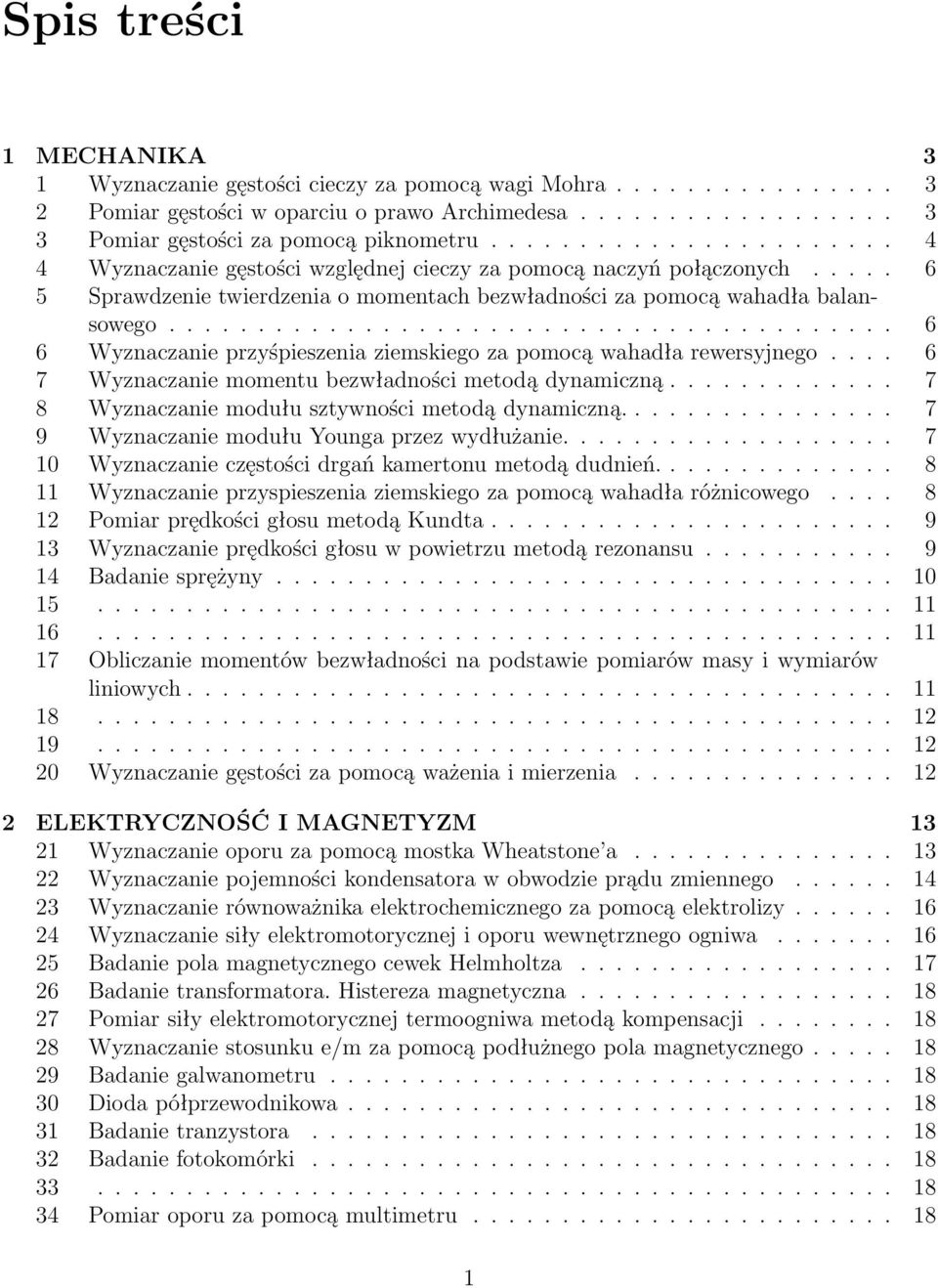 ........................................ 6 6 Wyznaczanie przyśpieszenia ziemskiego za pomocą wahadła rewersyjnego.... 6 7 Wyznaczanie momentu bezwładności metodą dynamiczną.