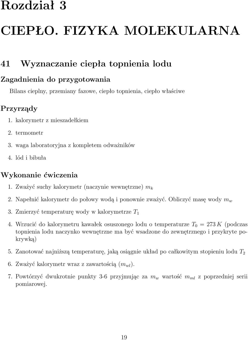 Zmierzyć temperaturę wody w kalorymetrze T 1 4.