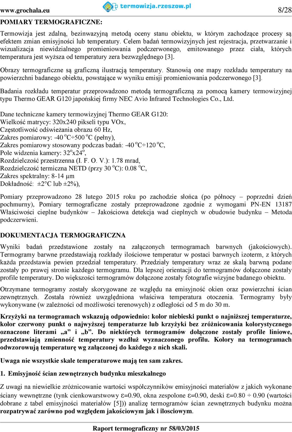 bezwzględnego [3]. Obrazy termograficzne są graficzną ilustracją temperatury.