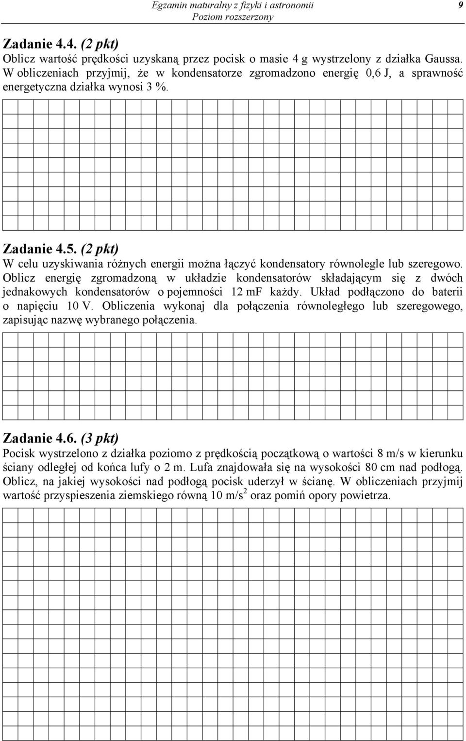 (2 pkt) W celu uzyskiwania różnych energii można łączyć kondensatory równolegle lub szeregowo.