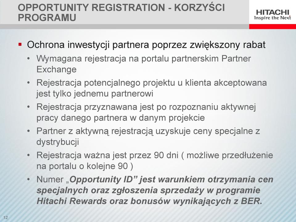 partnera w danym projekcie Partner z aktywną rejestracją uzyskuje ceny specjalne z dystrybucji Rejestracja ważna jest przez 90 dni ( możliwe przedłużenie na