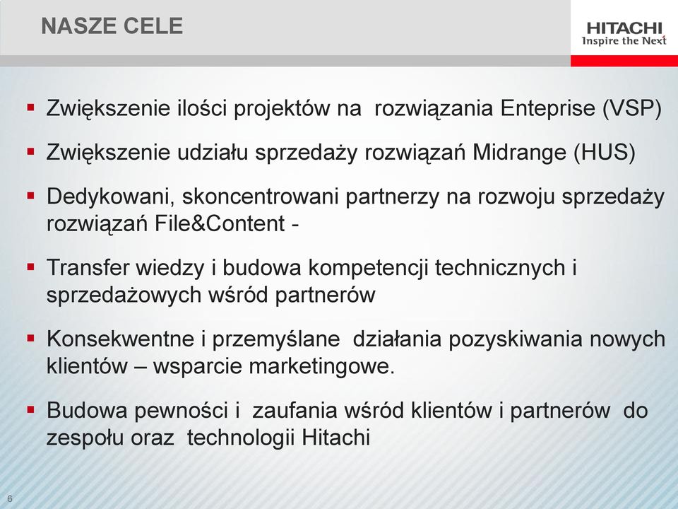 budowa kompetencji technicznych i sprzedażowych wśród partnerów Konsekwentne i przemyślane działania pozyskiwania