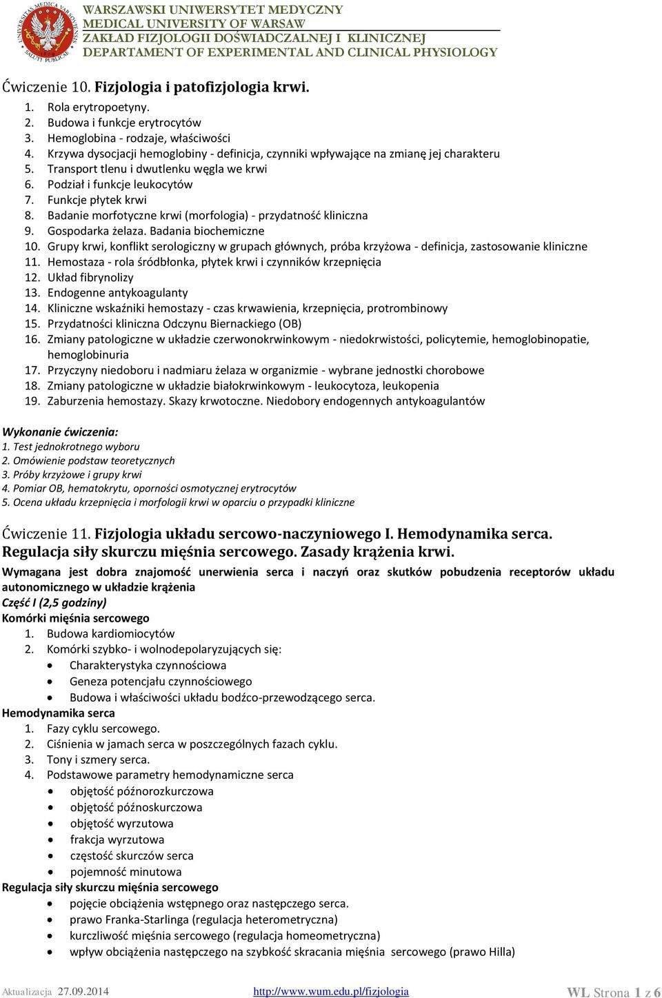 Badanie morfotyczne krwi (morfologia) - przydatność kliniczna 9. Gospodarka żelaza. Badania biochemiczne 10.