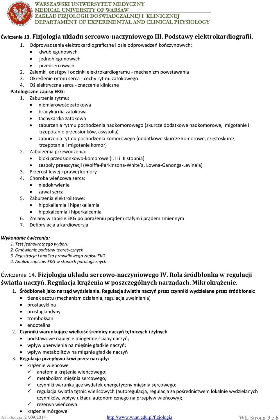 Zaburzenia rytmu: niemiarowość zatokowa bradykardia zatokowa tachykardia zatokowa zaburzenia rytmu pochodzenia nadkomorowego (skurcze dodatkowe nadkomorowe, migotanie i trzepotanie przedsionków,