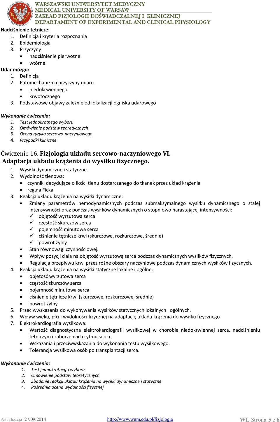 Fizjologia układu sercowo-naczyniowego VI. Adaptacja układu krążenia do wysiłku fizycznego. 1. Wysiłki dynamiczne i statyczne. 2.