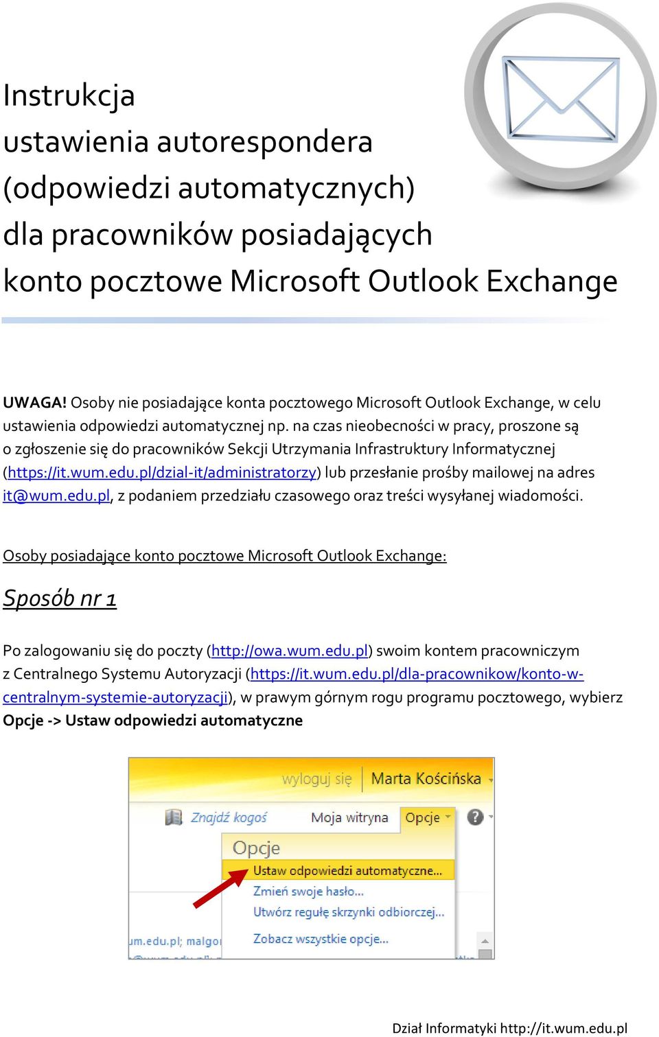 na czas nieobecności w pracy, proszone są o zgłoszenie się do pracowników Sekcji Utrzymania Infrastruktury Informatycznej (https://it.wum.edu.