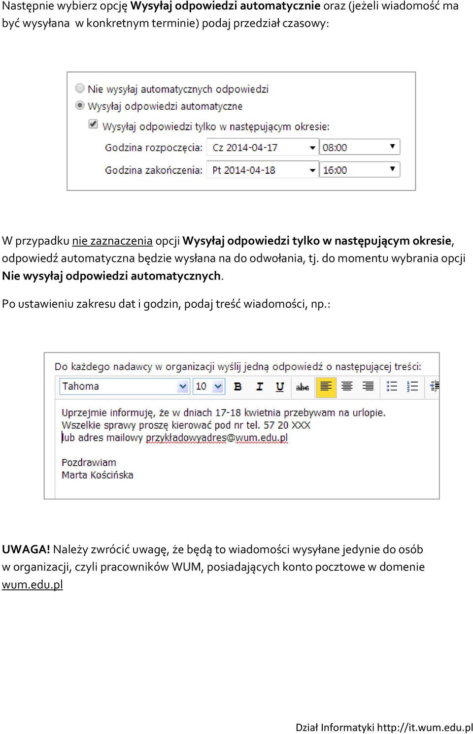 do momentu wybrania opcji Nie wysyłaj odpowiedzi automatycznych. Po ustawieniu zakresu dat i godzin, podaj treść wiadomości, np.: UWAGA!