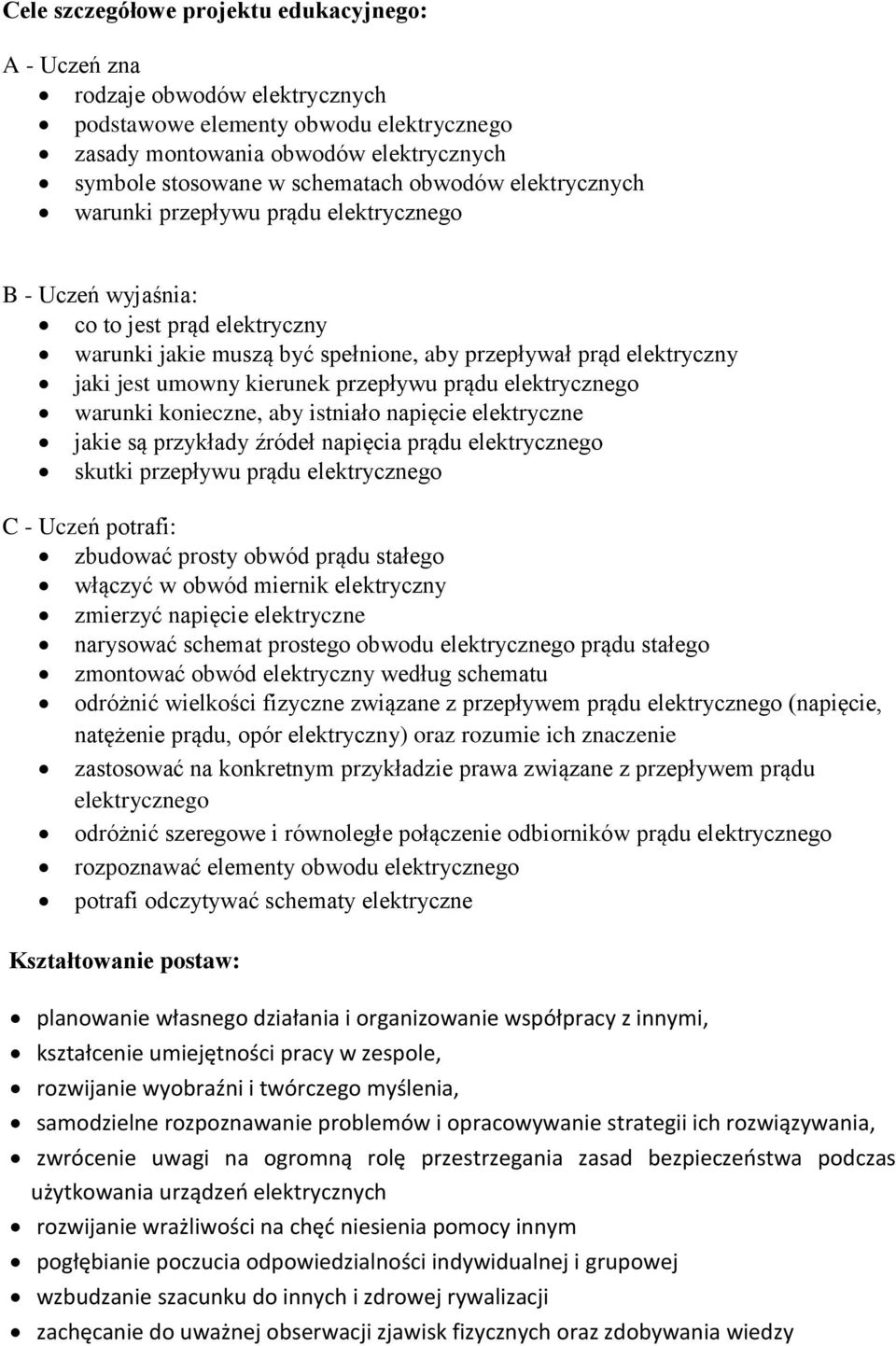 kierunek przepływu prądu elektrycznego warunki konieczne, aby istniało napięcie elektryczne jakie są przykłady źródeł napięcia prądu elektrycznego skutki przepływu prądu elektrycznego C - Uczeń