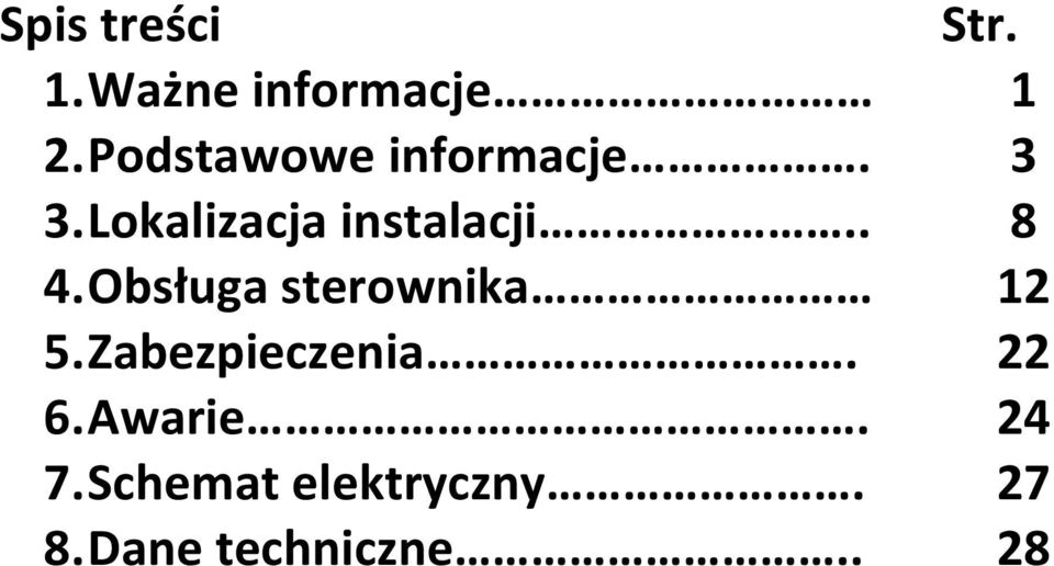 . 8 4. Obsługa sterownika 12 5. Zabezpieczenia.