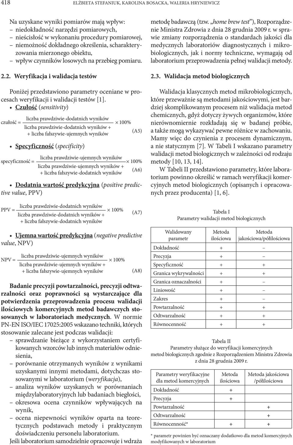 2. Weryfikacja i walidacja testów Poniżej przedstawiono parametry oceniane w procesach weryfikacji i walidacji testów [1].
