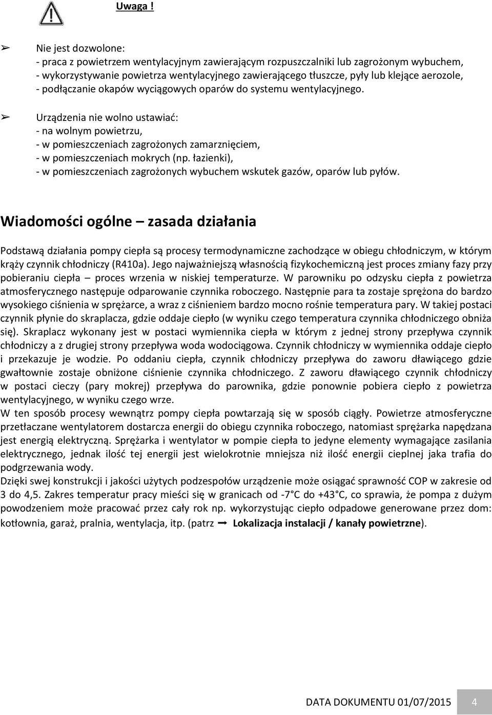 aerozole, - podłączanie okapów wyciągowych oparów do systemu wentylacyjnego.