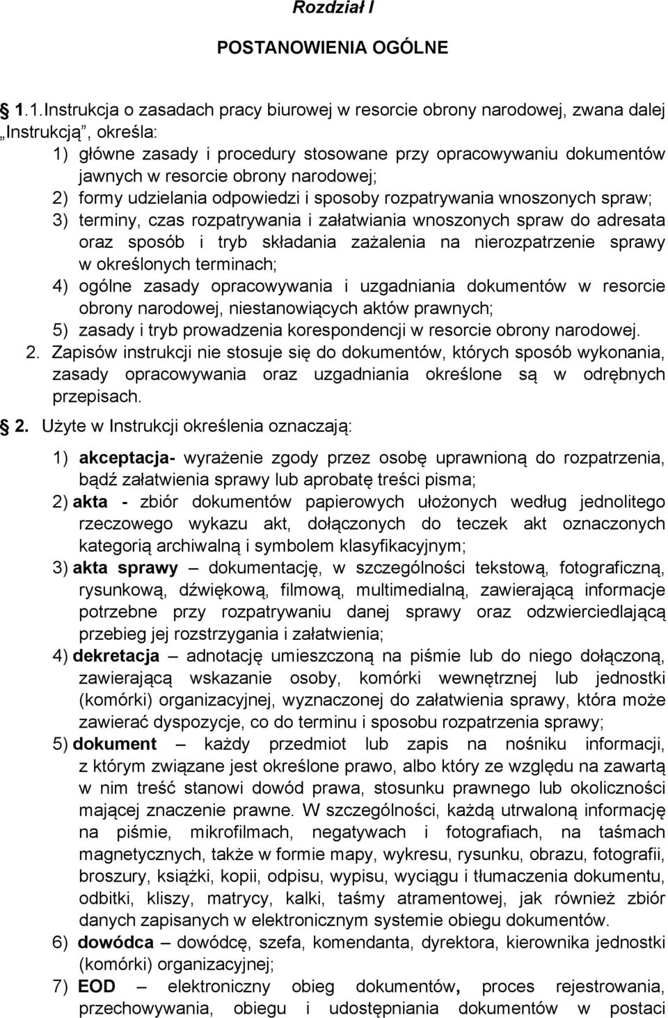 narodowej; 2) formy udzielania odpowiedzi i sposoby rozpatrywania wnoszonych spraw; 3) terminy, czas rozpatrywania i załatwiania wnoszonych spraw do adresata oraz sposób i tryb składania zażalenia na