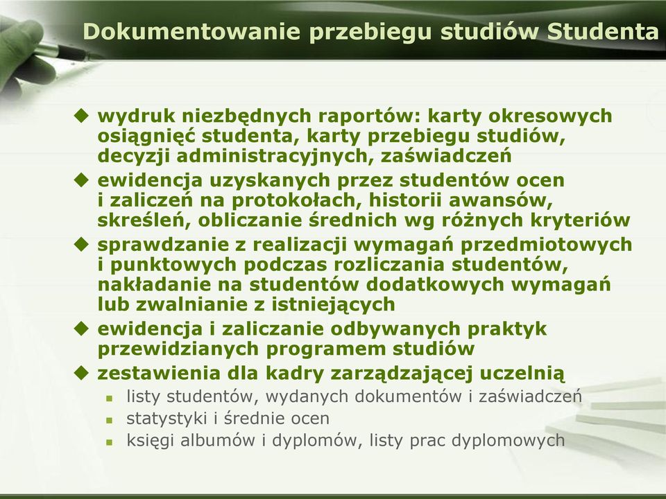 przedmiotowych i punktowych podczas rozliczania studentów, nakładanie na studentów dodatkowych wymagań lub zwalnianie z istniejących ewidencja i zaliczanie odbywanych praktyk