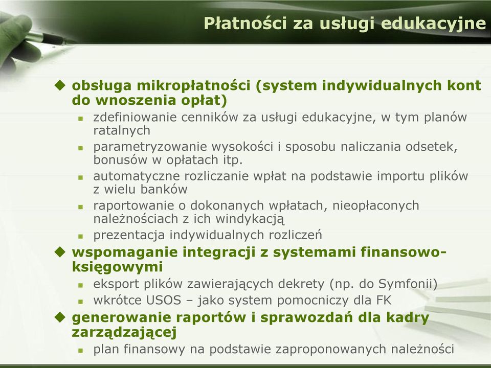 automatyczne rozliczanie wpłat na podstawie importu plików z wielu banków raportowanie o dokonanych wpłatach, nieopłaconych należnościach z ich windykacją prezentacja