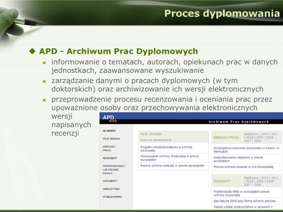 tym doktorskich) oraz archiwizowanie ich wersji elektronicznych przeprowadzenie procesu