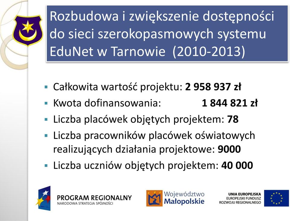 1 844 821 zł Liczba placówek objętych projektem: 78 Liczba pracowników placówek