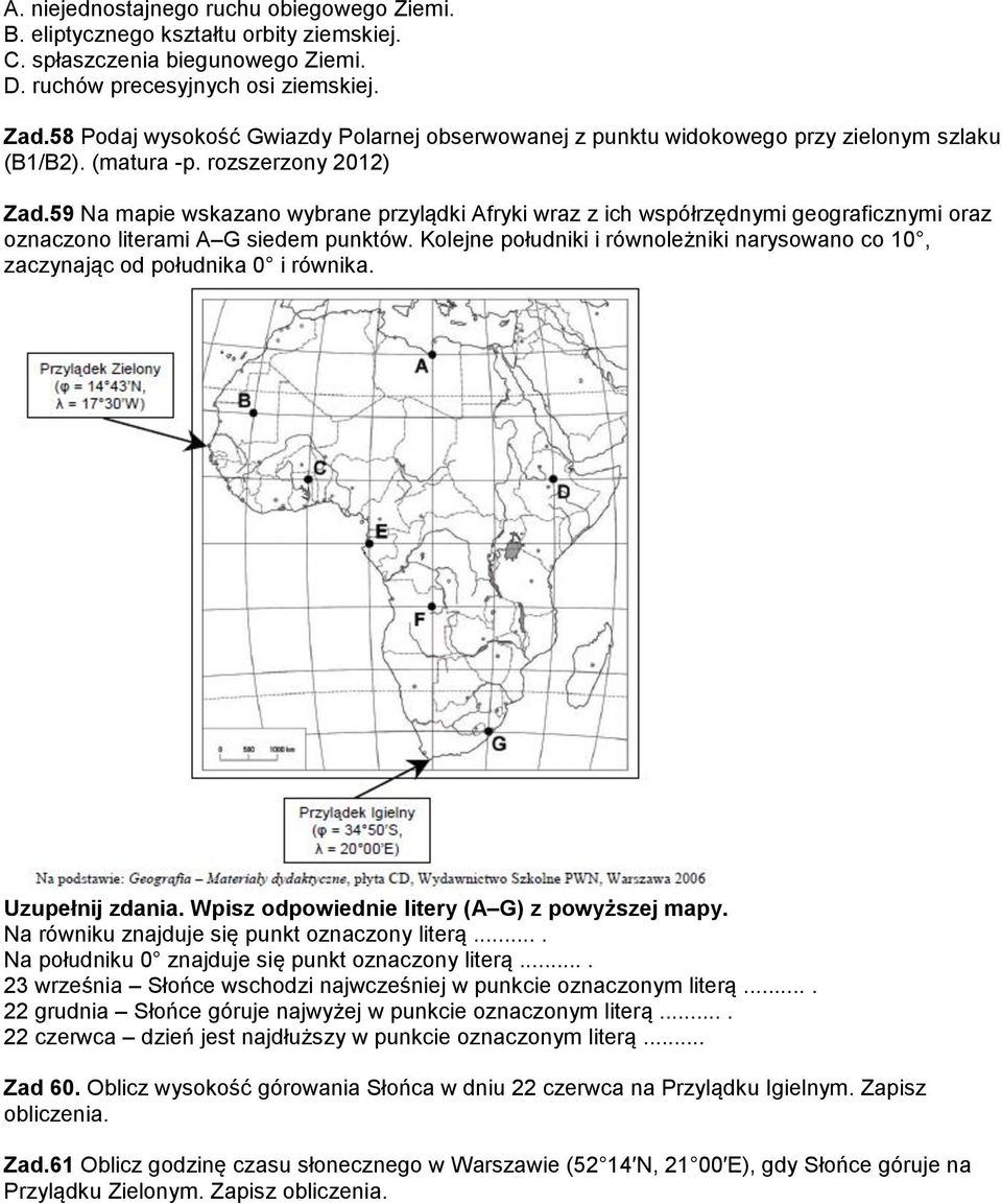 59 Na mapie wskazano wybrane przylądki Afryki wraz z ich współrzędnymi geograficznymi oraz oznaczono literami A G siedem punktów.