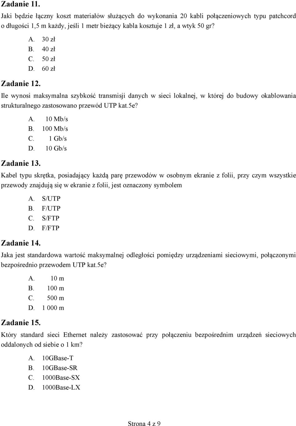 100 Mb/s C. 1 Gb/s D. 10 Gb/s Zadanie 13.