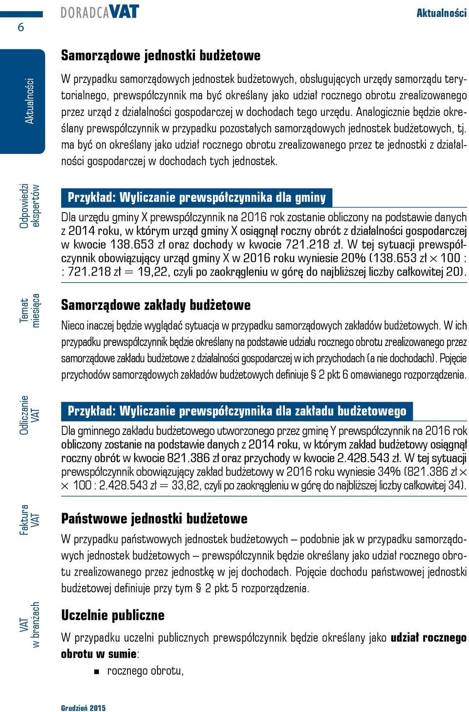 ma być on określany jako udział rocznego obrotu zrealizowanego przez te jednostki z działalności gospodarczej w dochodach tych jednostek.