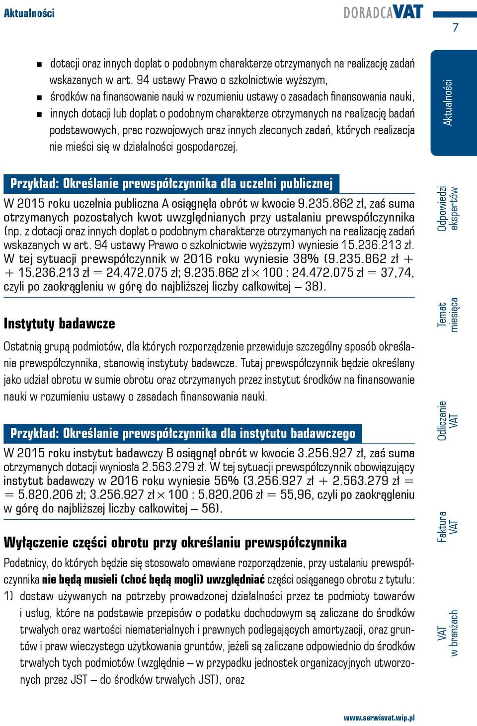 badań podstawowych, prac rozwojowych oraz innych zleconych zadań, których realizacja nie mieści się w działalności gospodarczej.