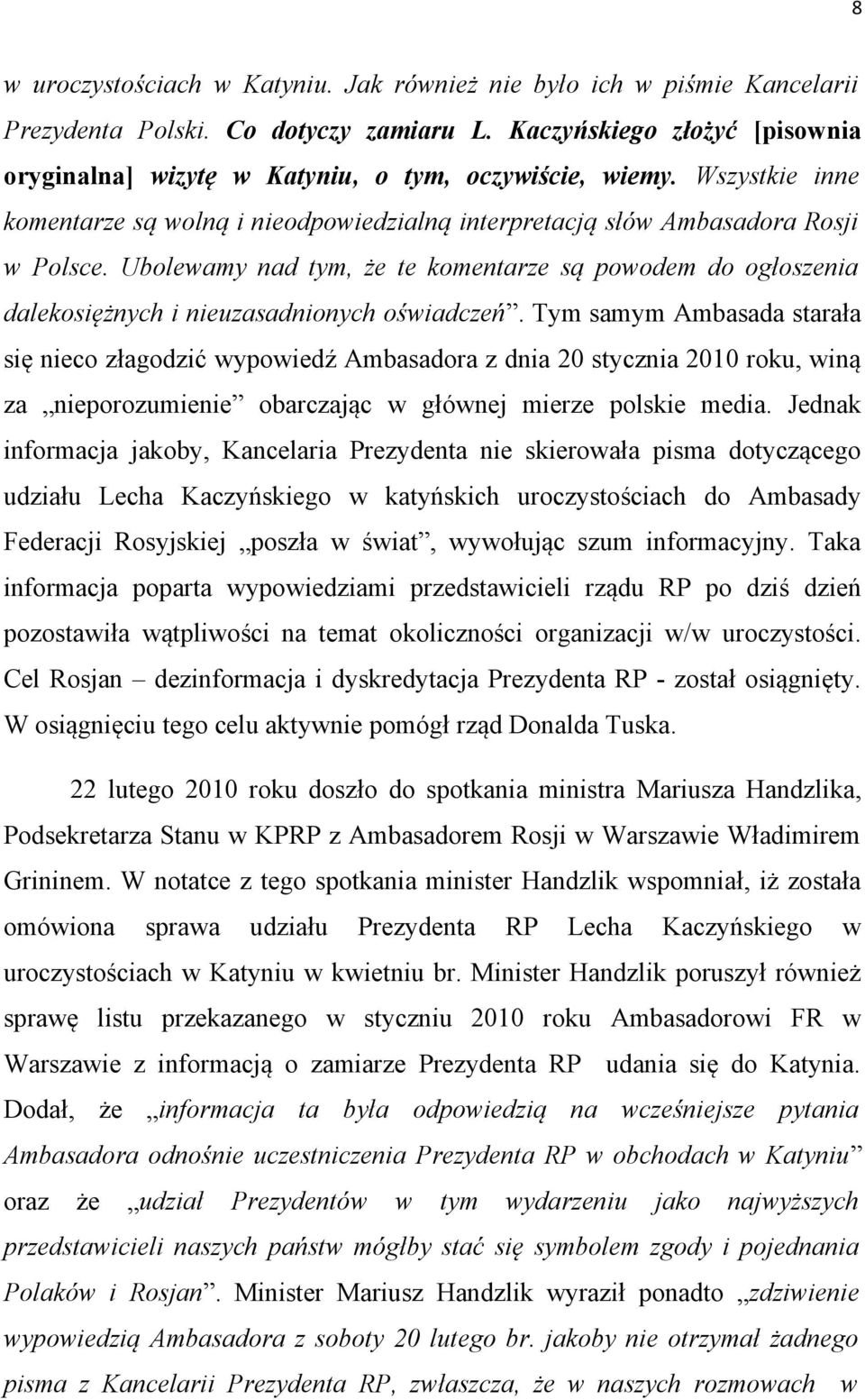 Ubolewamy nad tym, że te komentarze są powodem do ogłoszenia dalekosiężnych i nieuzasadnionych oświadczeń.