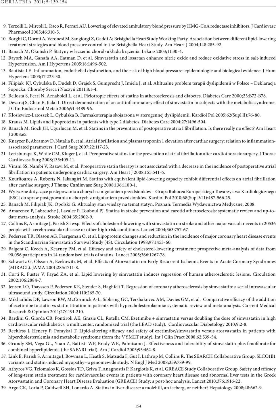 Association between different lipid-lowering treatment strategies and blood pressure control in the Brisighella Heart Study. Am Heart J 2004;148:285-92. 11. Banach M, Okoński P.