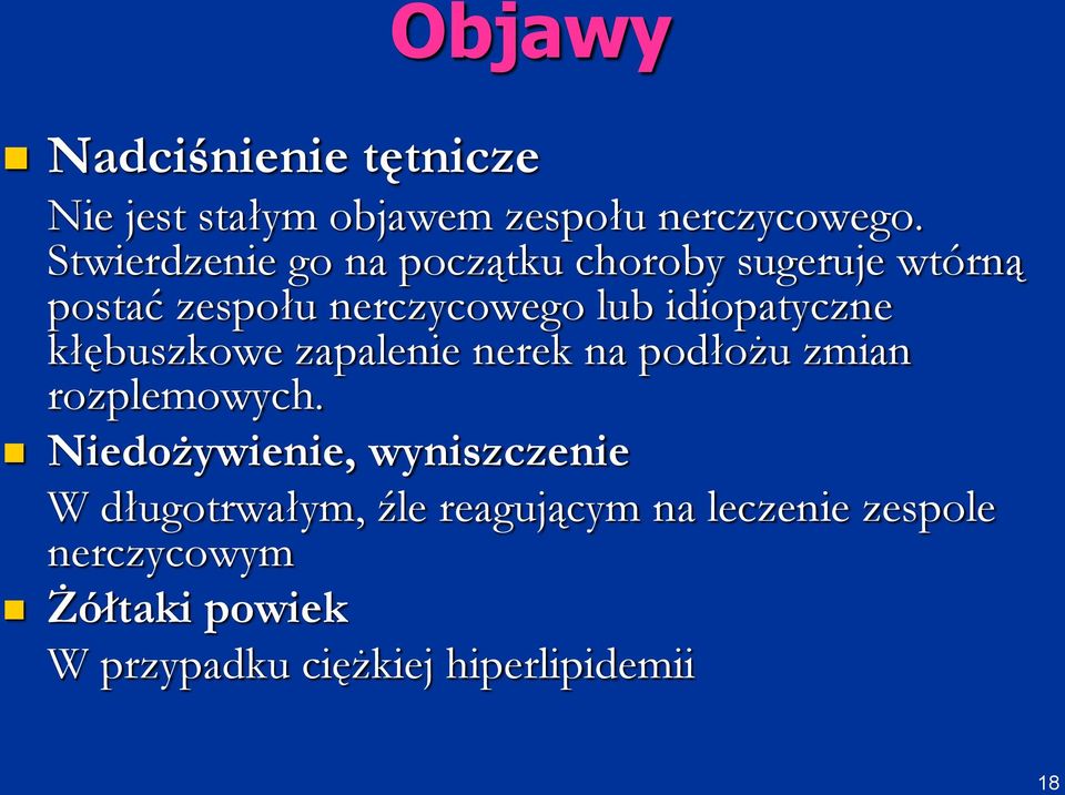 idiopatyczne kłębuszkowe zapalenie nerek na podłożu zmian rozplemowych.