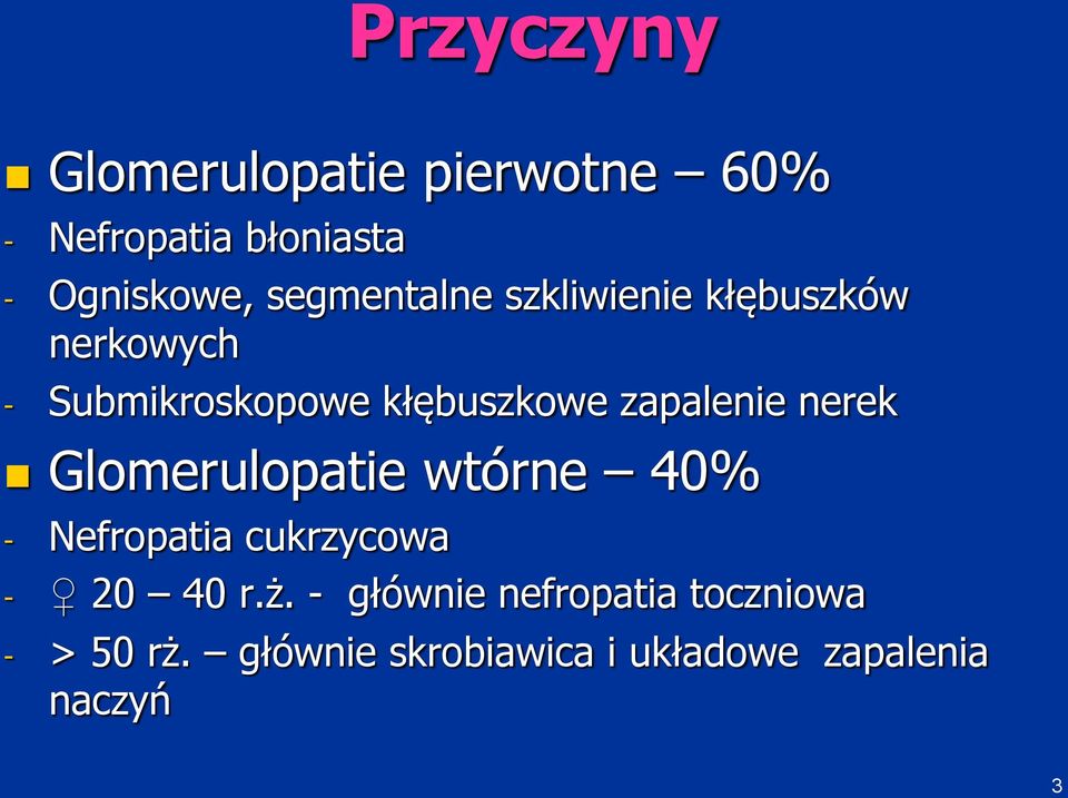 zapalenie nerek Glomerulopatie wtórne 40% - Nefropatia cukrzycowa - 20 40 r.ż.