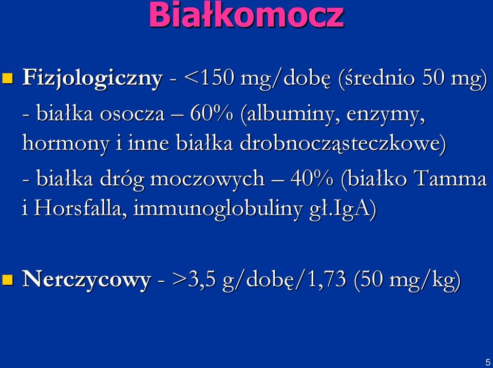 drobnocząsteczkowe) - białka dróg moczowych 40% (białko Tamma i