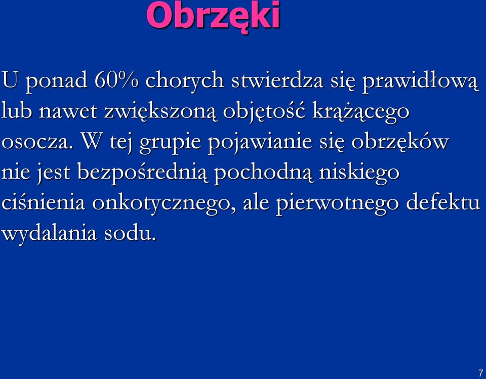 W tej grupie pojawianie się obrzęków nie jest bezpośrednią