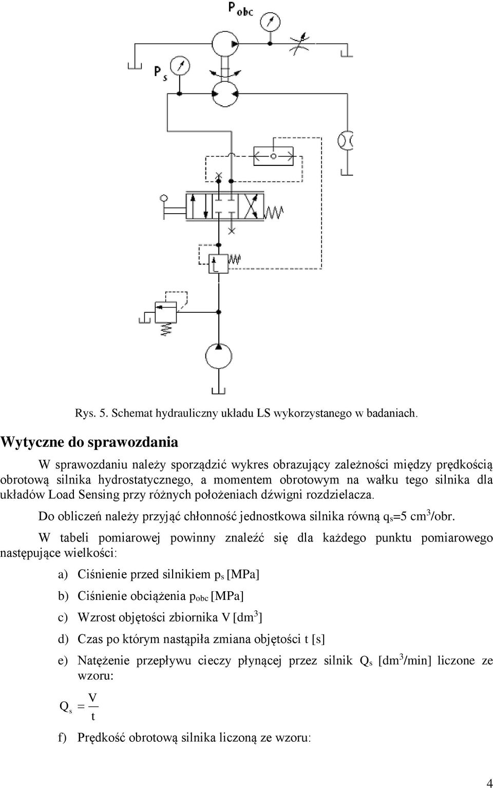 Sensing przy różnych położeniach dźwigni rozdzielacza. Do obliczeń należy przyjąć chłonność jednostkowa silnika równą qs=5 cm 3 /obr.
