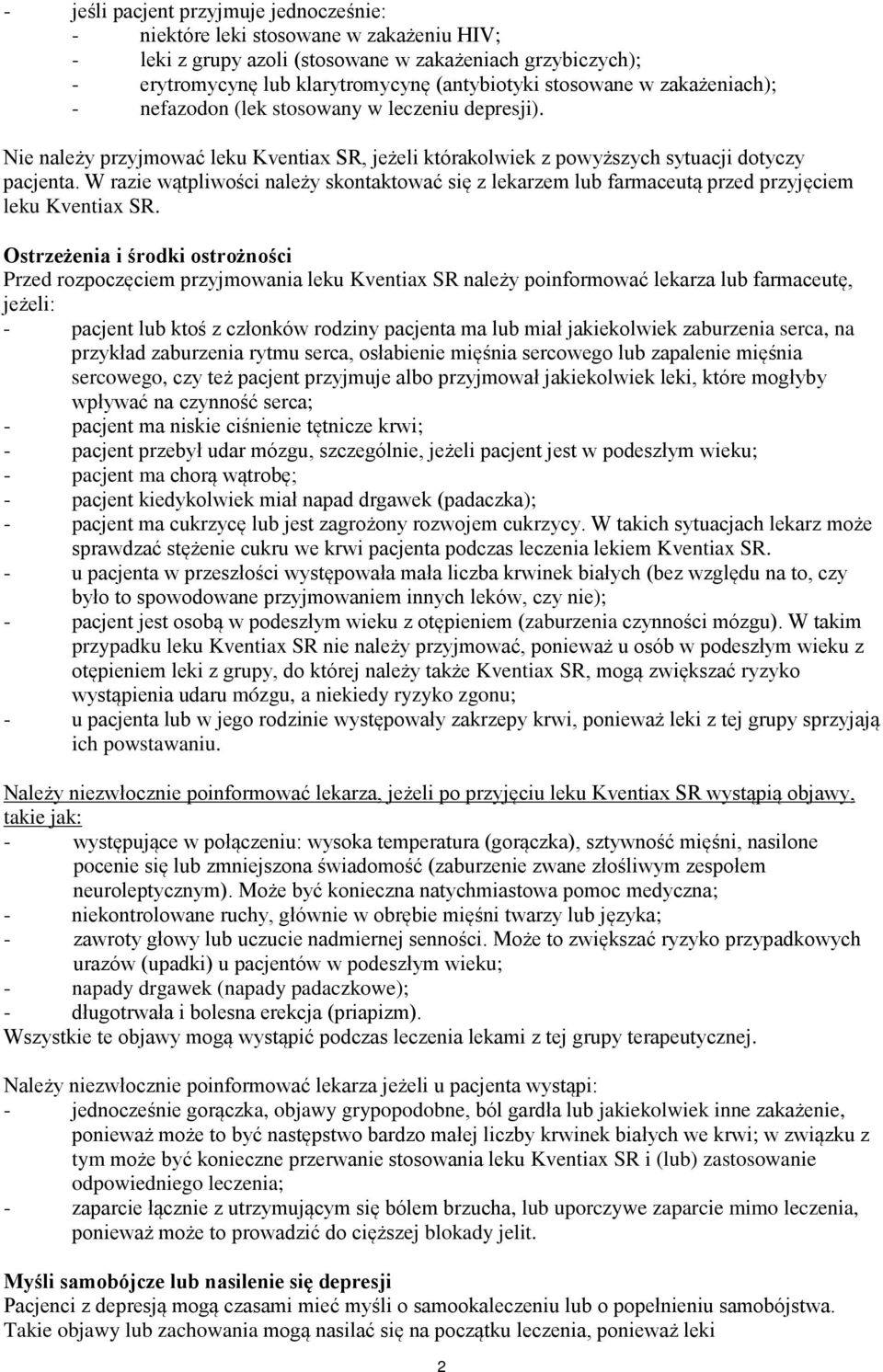 W razie wątpliwości należy skontaktować się z lekarzem lub farmaceutą przed przyjęciem leku Kventiax SR.