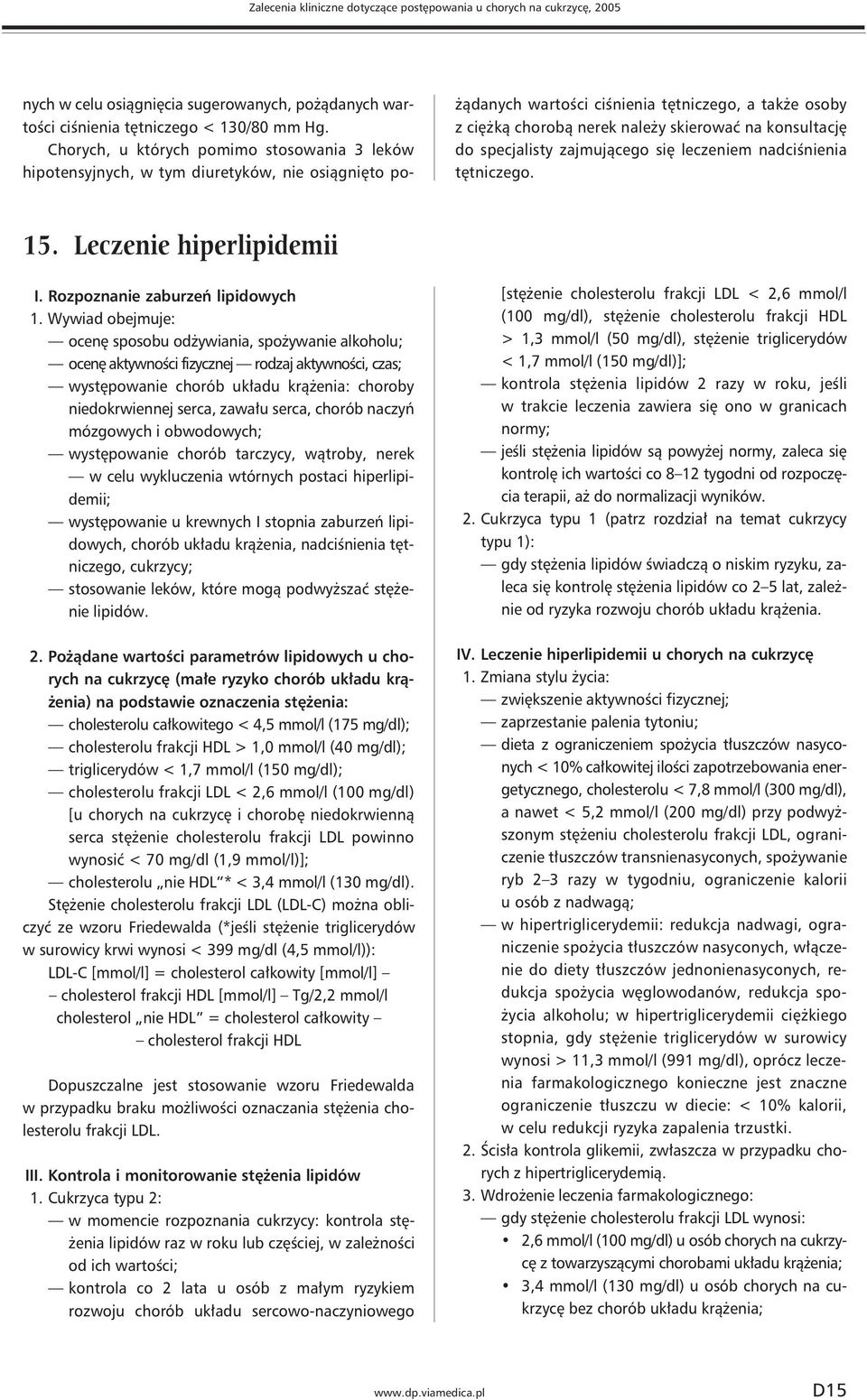 konsultację do specjalisty zajmującego się leczeniem nadciśnienia tętniczego. 15. Leczenie hiperlipidemii I. Rozpoznanie zaburzeń lipidowych 1.