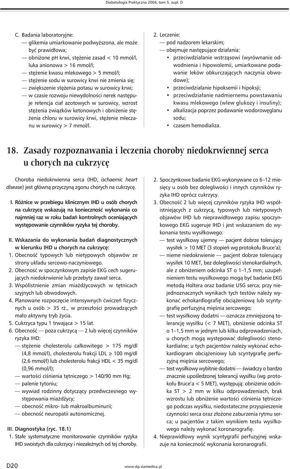 stężenie sodu w surowicy krwi nie zmienia się; zwiększenie stężenia potasu w surowicy krwi; w czasie rozwoju niewydolności nerek następuje retencja ciał azotowych w surowicy, wzrost stężenia związków