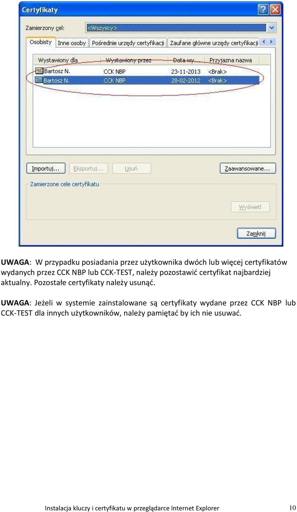 UWAGA: Jeżeli w systemie zainstalowane są certyfikaty wydane przez CCK NBP lub CCK-TEST dla innych