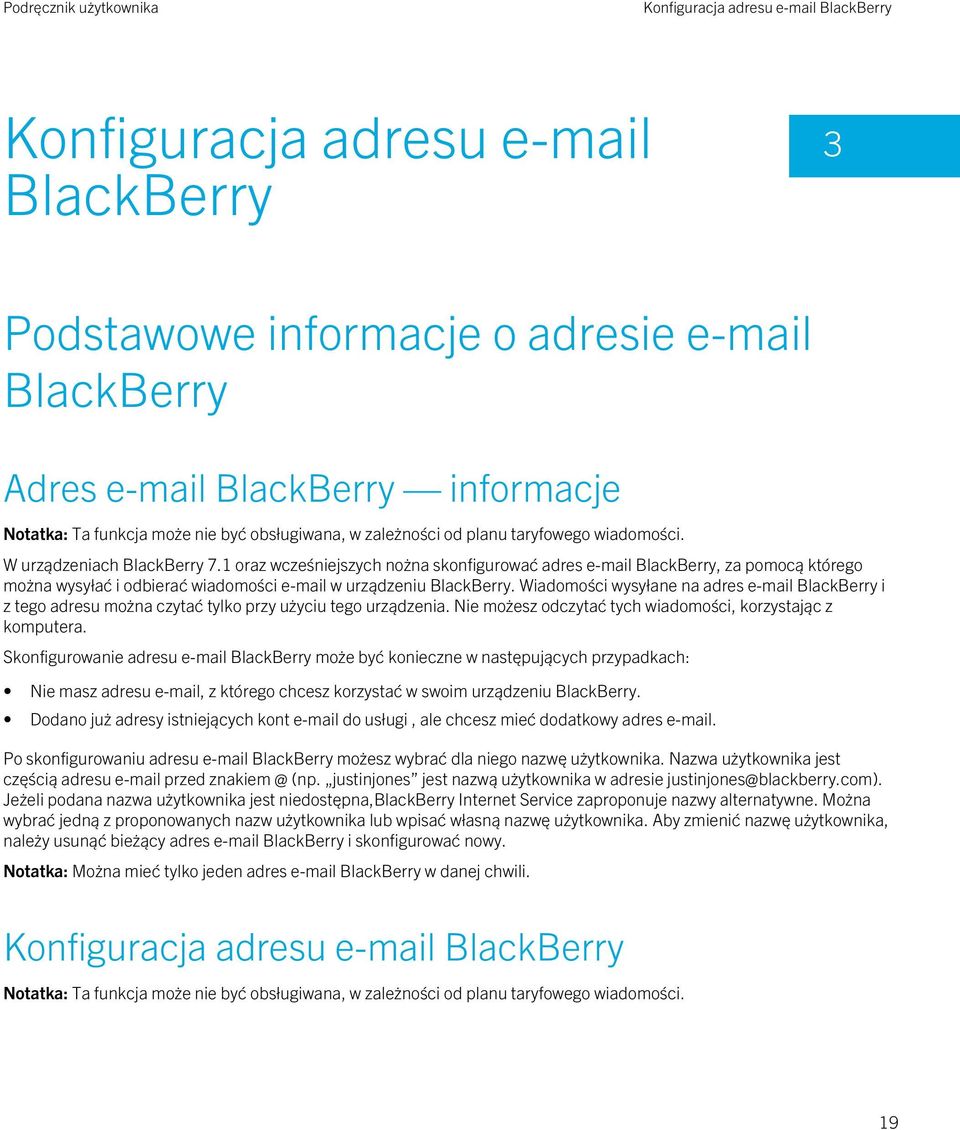 Wiadomości wysyłane na adres e-mail BlackBerry i z tego adresu można czytać tylko przy użyciu tego urządzenia. Nie możesz odczytać tych wiadomości, korzystając z komputera.