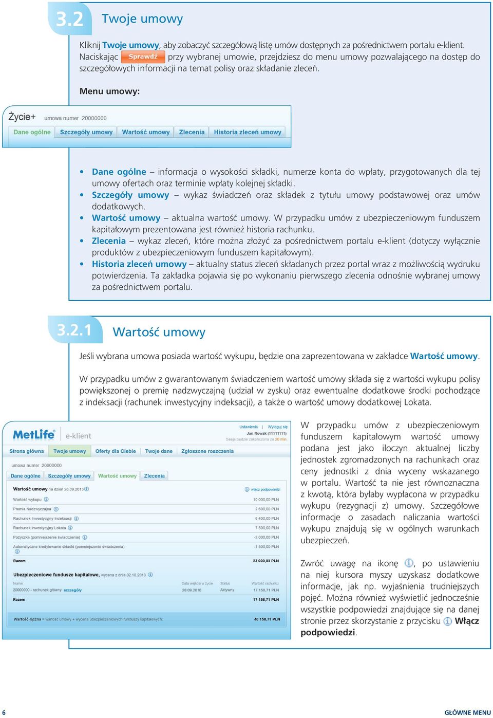 Menu umowy: Dane ogólne informacja o wysokości składki, numerze konta do wpłaty, przygotowanych dla tej umowy ofertach oraz terminie wpłaty kolejnej składki.