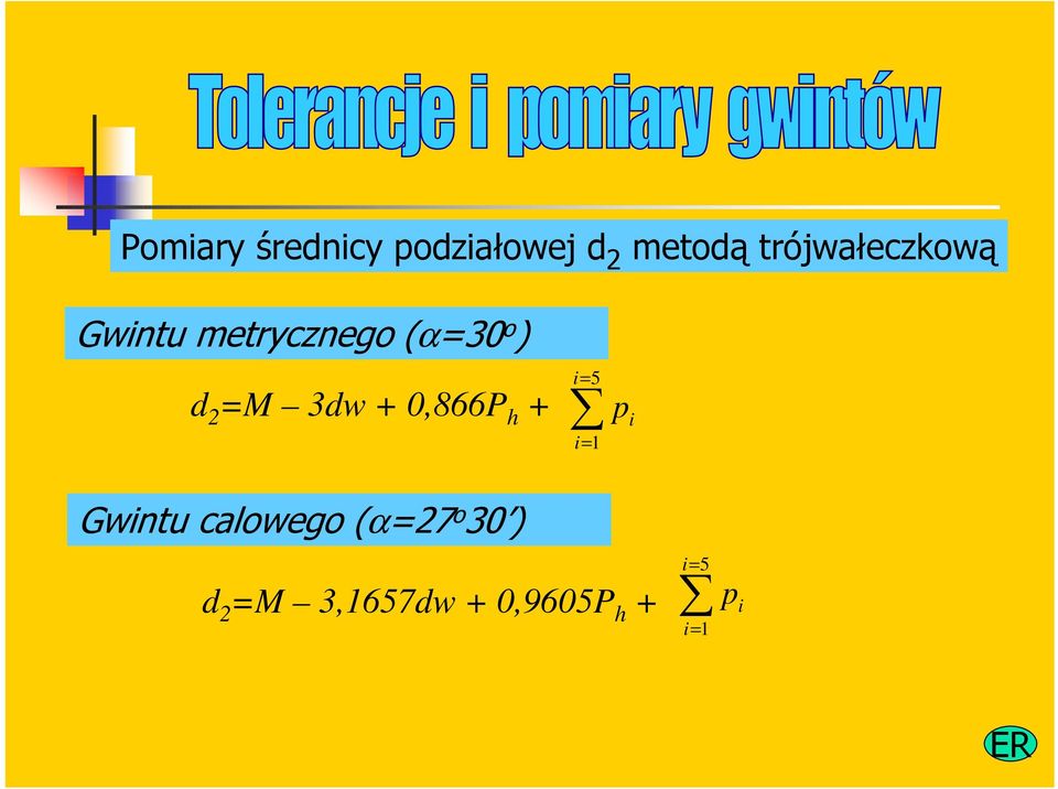 =M 3dw + 0,866P h + i = 5 i= 1 p i Gwintu