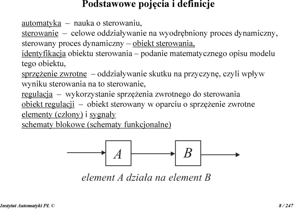 skutku na przyczynę, czyli wpływ wyniku sterowania na to sterowanie, regulacja wykorzystanie sprzężenia zwrotnego do sterowania obiekt regulacji