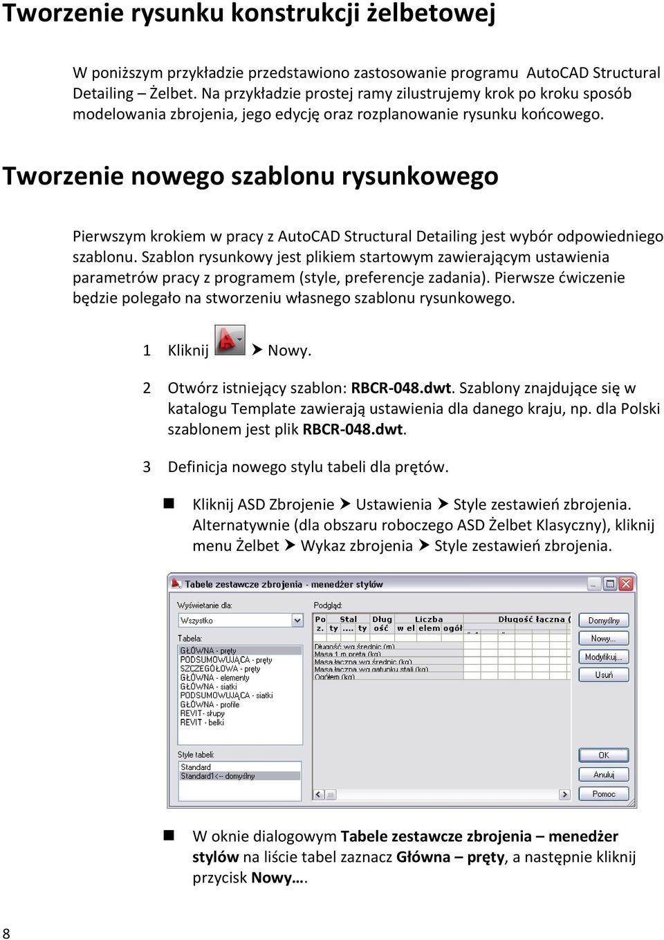 Tworzenie nowego szablonu rysunkowego Pierwszym krokiem w pracy z AutoCAD Structural Detailing jest wybór odpowiedniego szablonu.