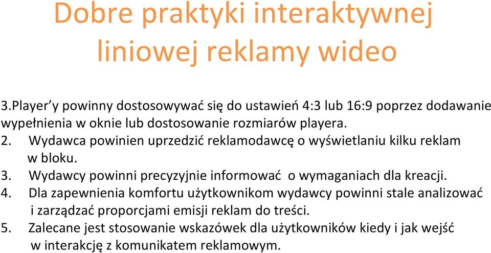 Wydawca powinien uprzedzić reklamodawcę o wyświetlaniu kilku reklam w bloku. 3.